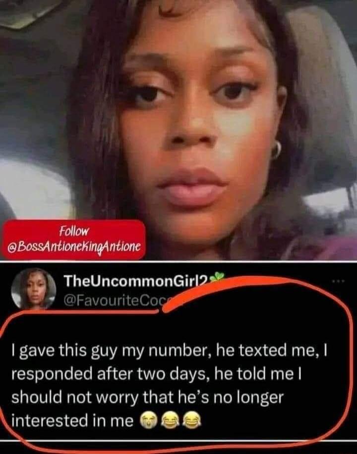 TheUncommonGirl23s ravouriteCoggll gave this guy my number he texted me responded after two days he told me should not worry that hes no longer interested inme B