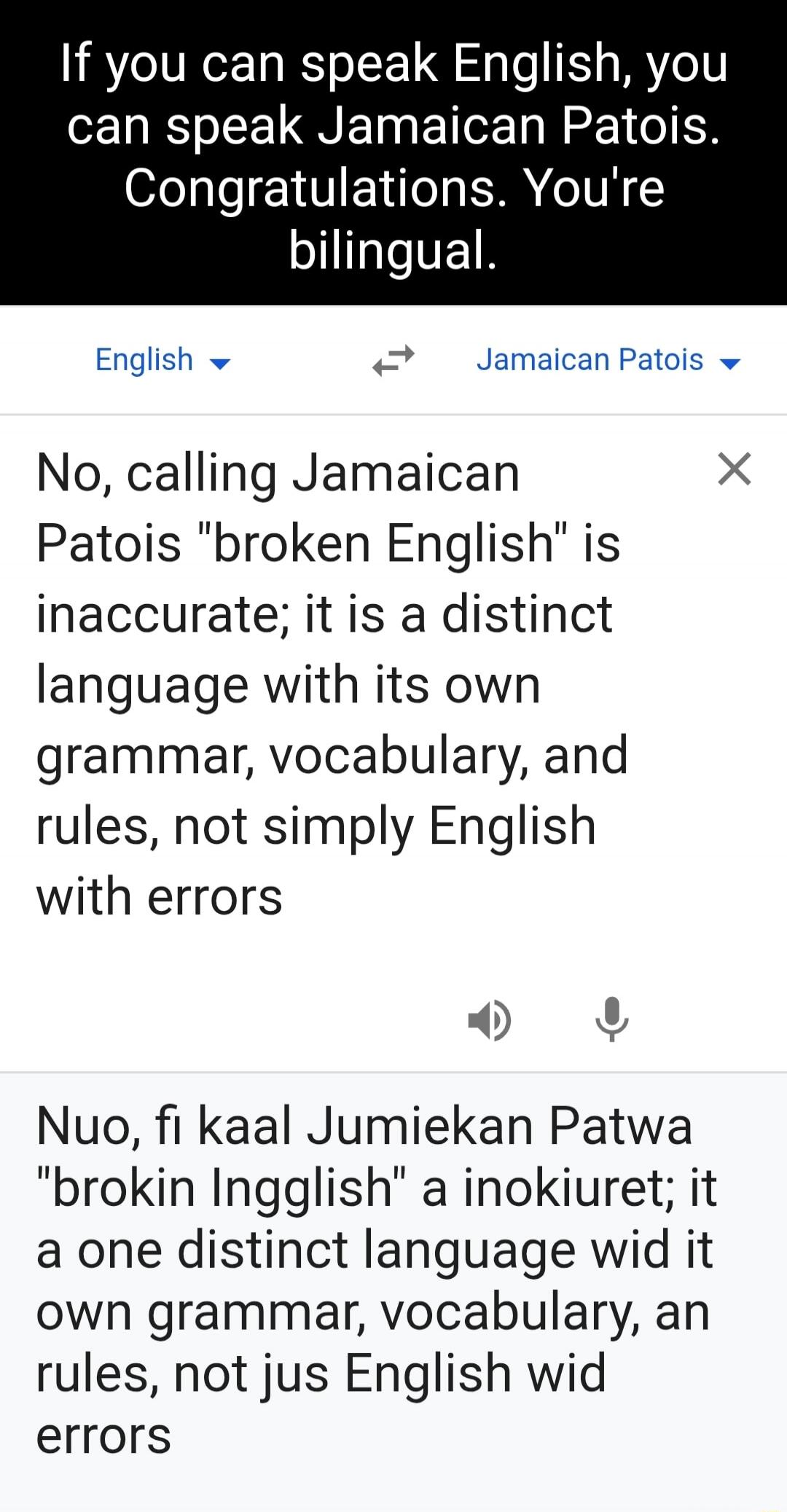 If you can speak English, you can speak Jamaican Patois. Congratulations. You're bilingual.

No, calling Jamaican Patois 