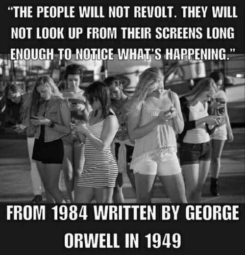THE PEOPLE WILL NOT REVOLT THEY WILL NOT LOOK UP FROM THEIR SCREENS LONG 10 s_ung ING FHUM 1984 WRITTEN BY GEORGE ORWELL IN 1949