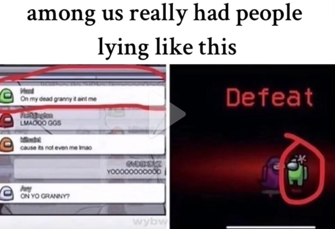 among us really had people lymg like this