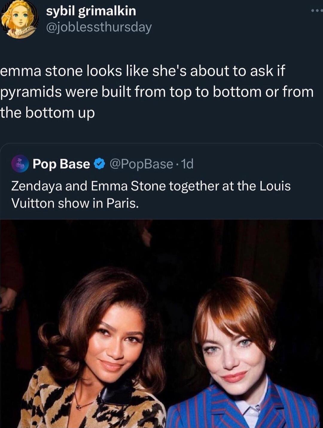sybil grimalkin GIBIEESGITELEN emma stone looks like shes about to ask if pyramids were built from top to bottom or from the bottom up 4 Pop Base PopBase 1d Zendaya and Emma Stone together at the Louis Vuitton show in Paris