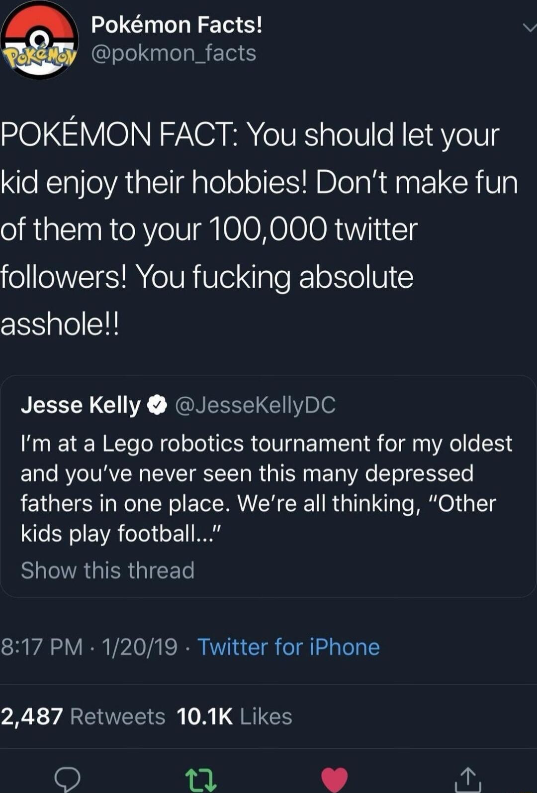 Pokmon Facts pokmon_facts POKEMON FACT You should let your e RlaleAtalEldaloololIABIeTaR A CR V of them to your 100000 twitter followers You fucking absolute asshole REESLYICHIE NEREEEEICbe Im at a Lego robotics tournament for my oldest and youve never seen this many depressed fathers in one place Were all thinking Other kids play football BLIAGIERGIEET 817 PM 12019 Twitter for iPhone 2487 Retweet
