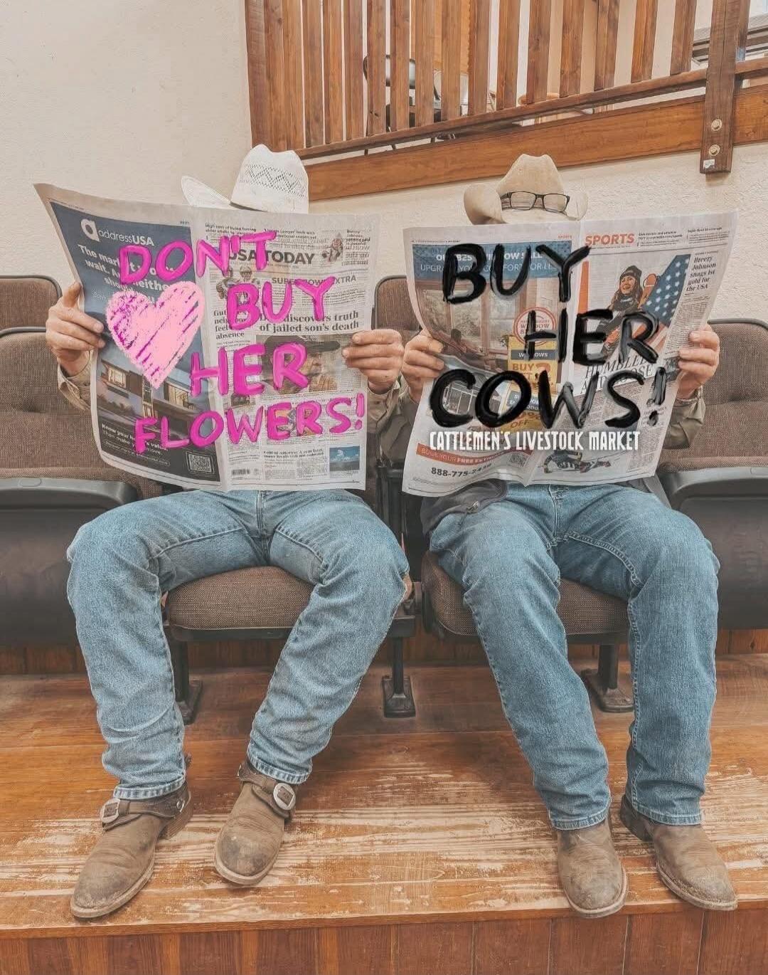 DON'T BUY HER FLOWERS! BUY HER COWS! CATTLEMEN'S LIVESTOCK MARKET
