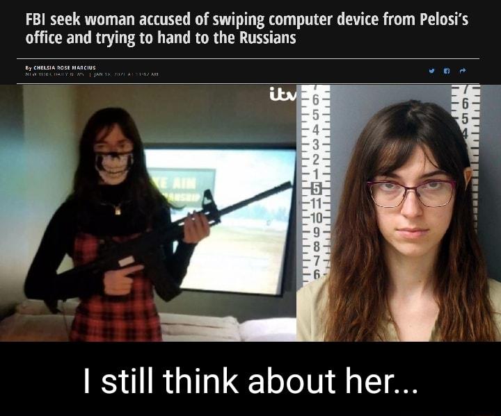 81 seek woman accused of swiping computer device from Pelosis office and trying to hand to the Russians still think about her