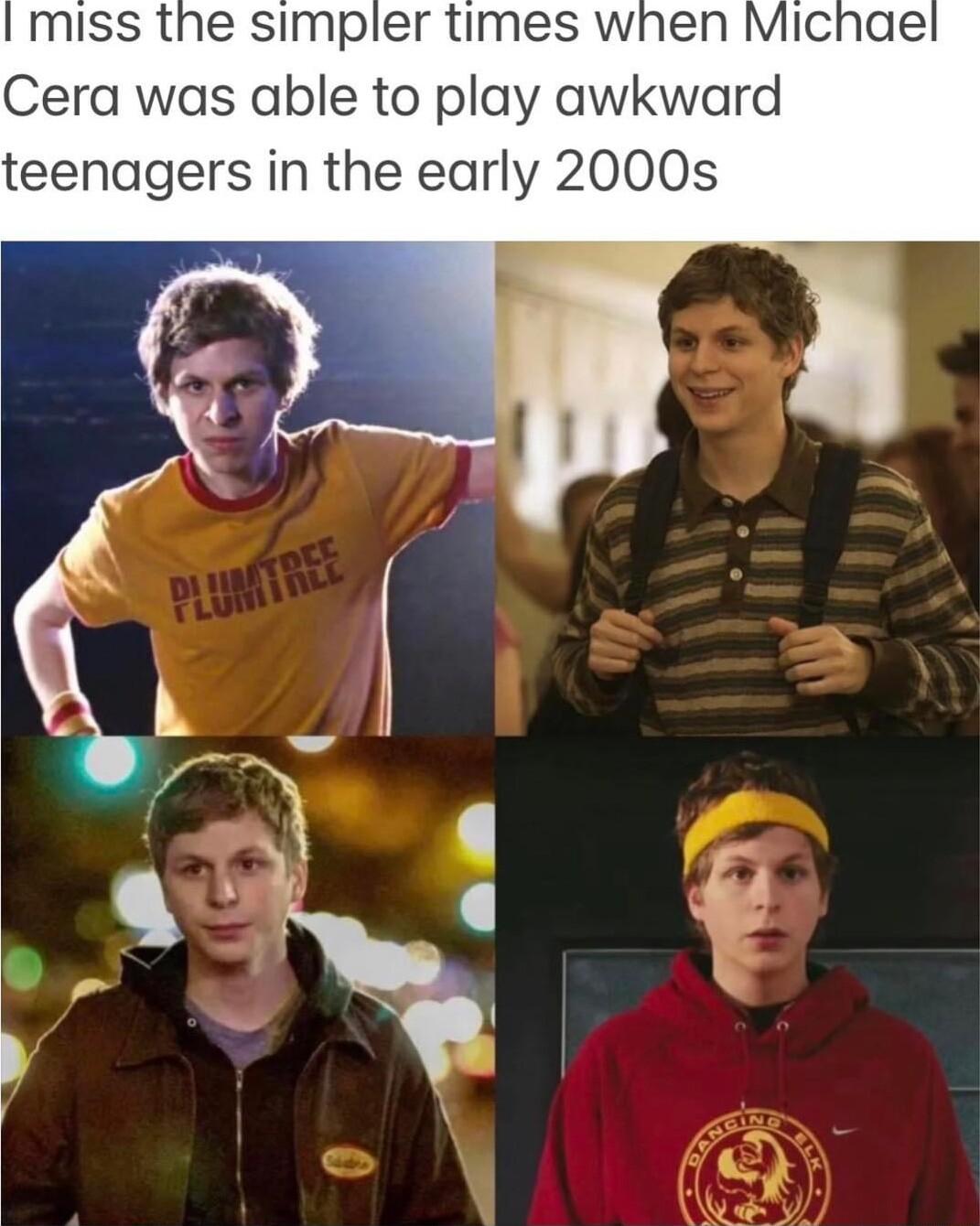 miss the simpler times when Michael Cera was able to play awkward teenagers in the early 2000s