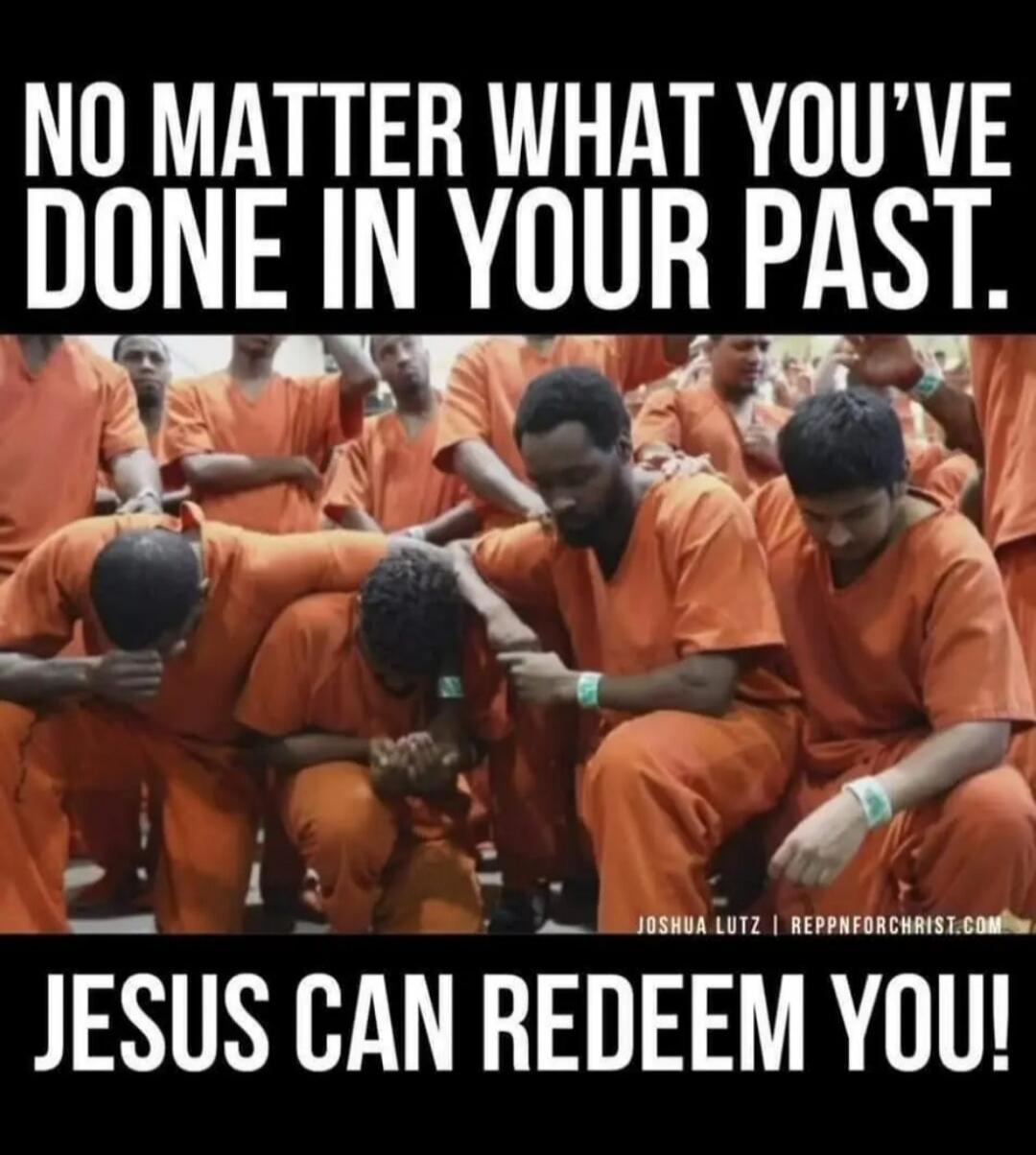 NO MATTER WHAT YOU'VE DONE IN YOUR PAST. JESUS CAN REDEEM YOU!