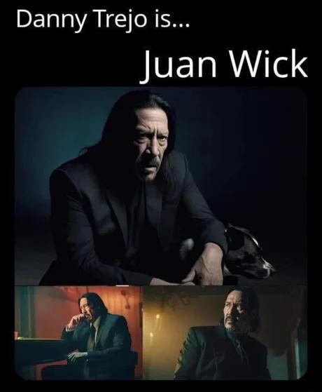 Danny Trejo is Juan Wick E 7 A 4
