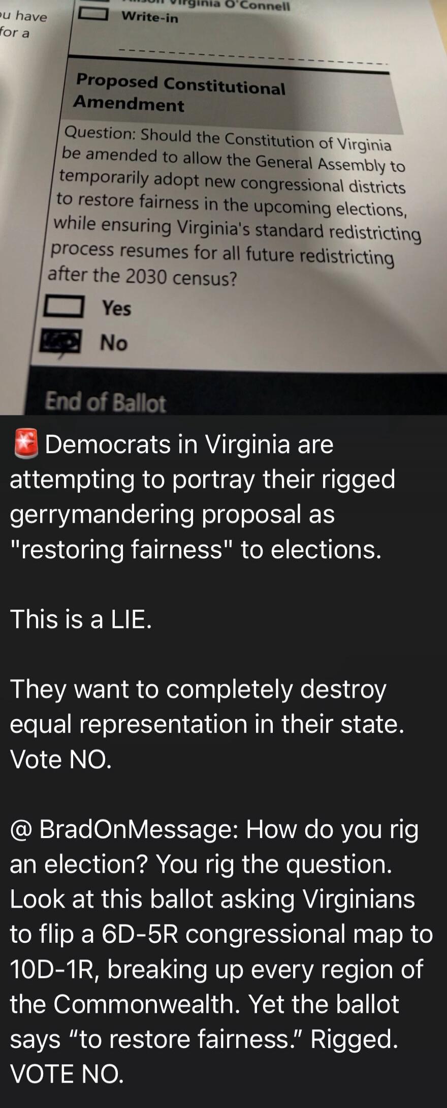 Proposed Constitutional Amendment. Question: Should the Constitution of Virginia be amended to allow the General Assembly to temporarily adopt new congressional districts to restore fairness in the upcoming elections, while ensuring Virginia's standard redistricting process resumes for all future redistricting after the 2030 census? Yes. No. End of
