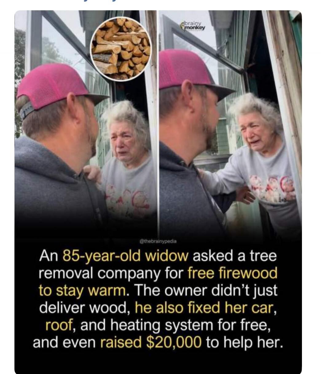 An 85-year-old widow asked a tree removal company for free firewood to stay warm. The owner didn't just deliver wood, he also fixed her car, roof, and heating system for free, and even raised $20,000 to help her.