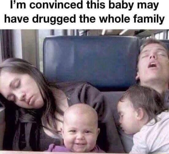 I'm convinced this baby may have drugged the whole family