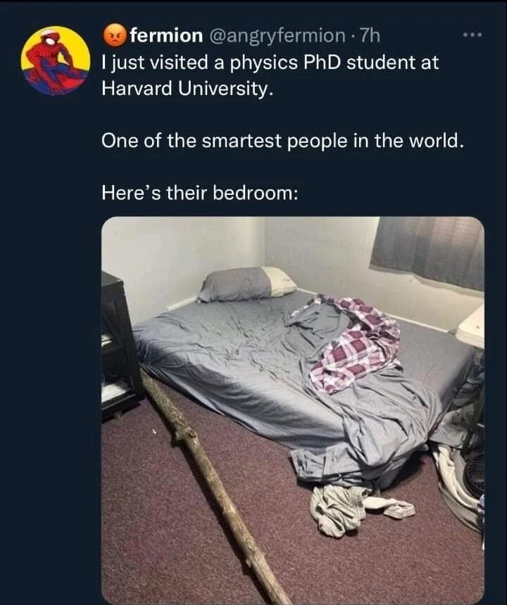 3 fermion angryfermion 7h AW 1just visited a physics PhD student at 2 Harvard University One of the smartest people in the world EEER QLT G