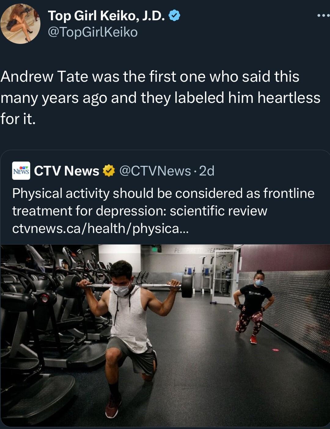 Top Girl Keiko JD TopGirlKeiko Andrew Tate was the first one who said this many years ago and they labeled him heartless for it cTV News CTVNews 2d Physical activity should be considered as frontline treatment for depression scientific review ctvnewscahealthphysica