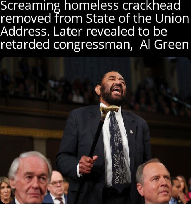 Screamin alelaS S ga gFTo removed from State of the Union Address Later revealed to be retarded congressman Al Green