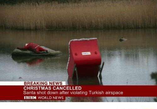 CHRISTMAS CANCELLED Santa shot down after violating Turkish airspace WORLD NE i _