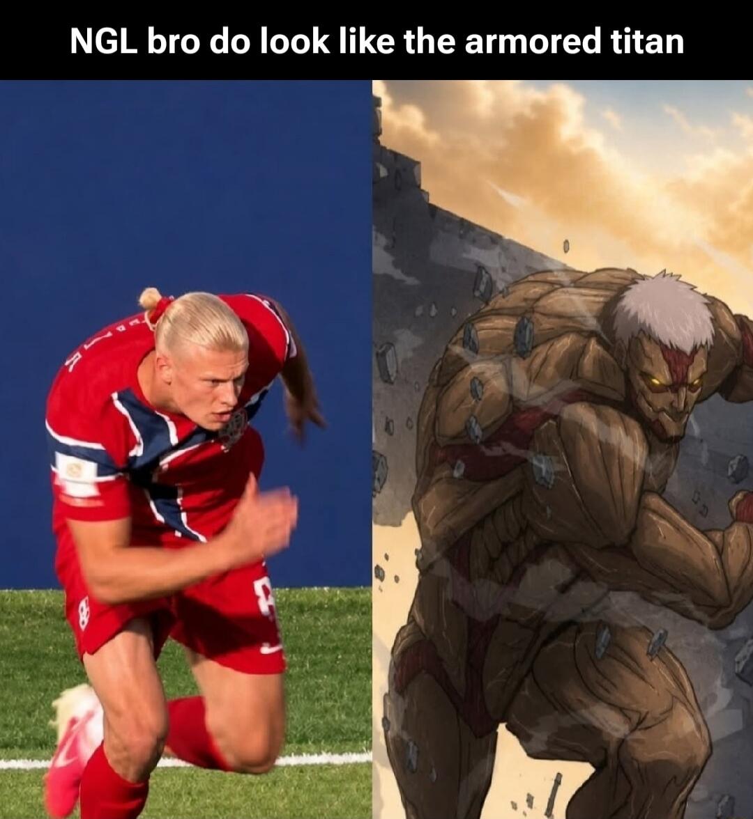 NGL bro do look like the armored titan. The image shows a side-by-side comparison of soccer player Erling Haaland running on a field and the Armored Titan from Attack on Titan in a similar pose.