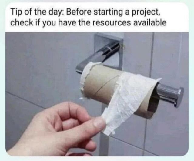 Tip of the day: Before starting a project, check if you have the resources available