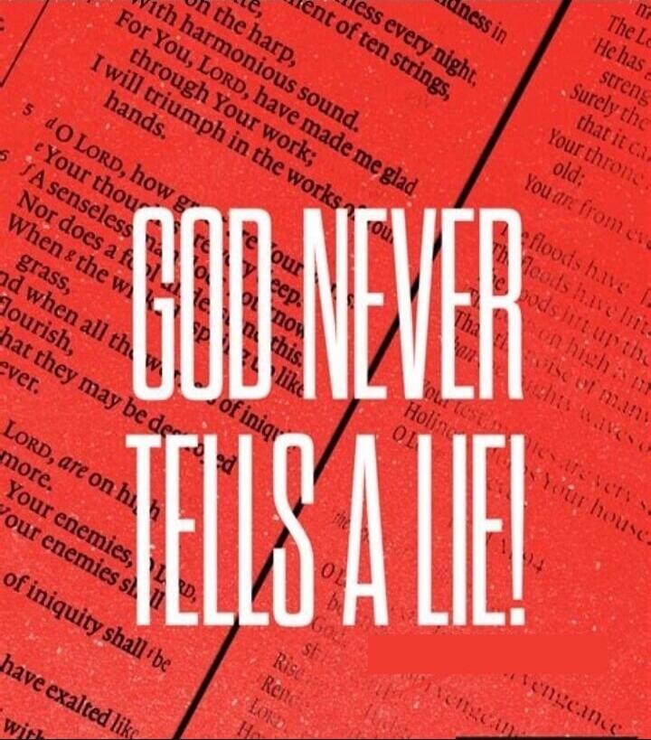 GOD NEVER TELLS A LIE! The background text includes excerpts from religious scripture, such as 'on the harp, with harmonious sound. For You, LORD, have made me glad through Your work; I will triumph in the works of Your hands. O LORD, how great are Your works! Your thoughts are very deep. A senseless man does not know, nor does a fool understand th