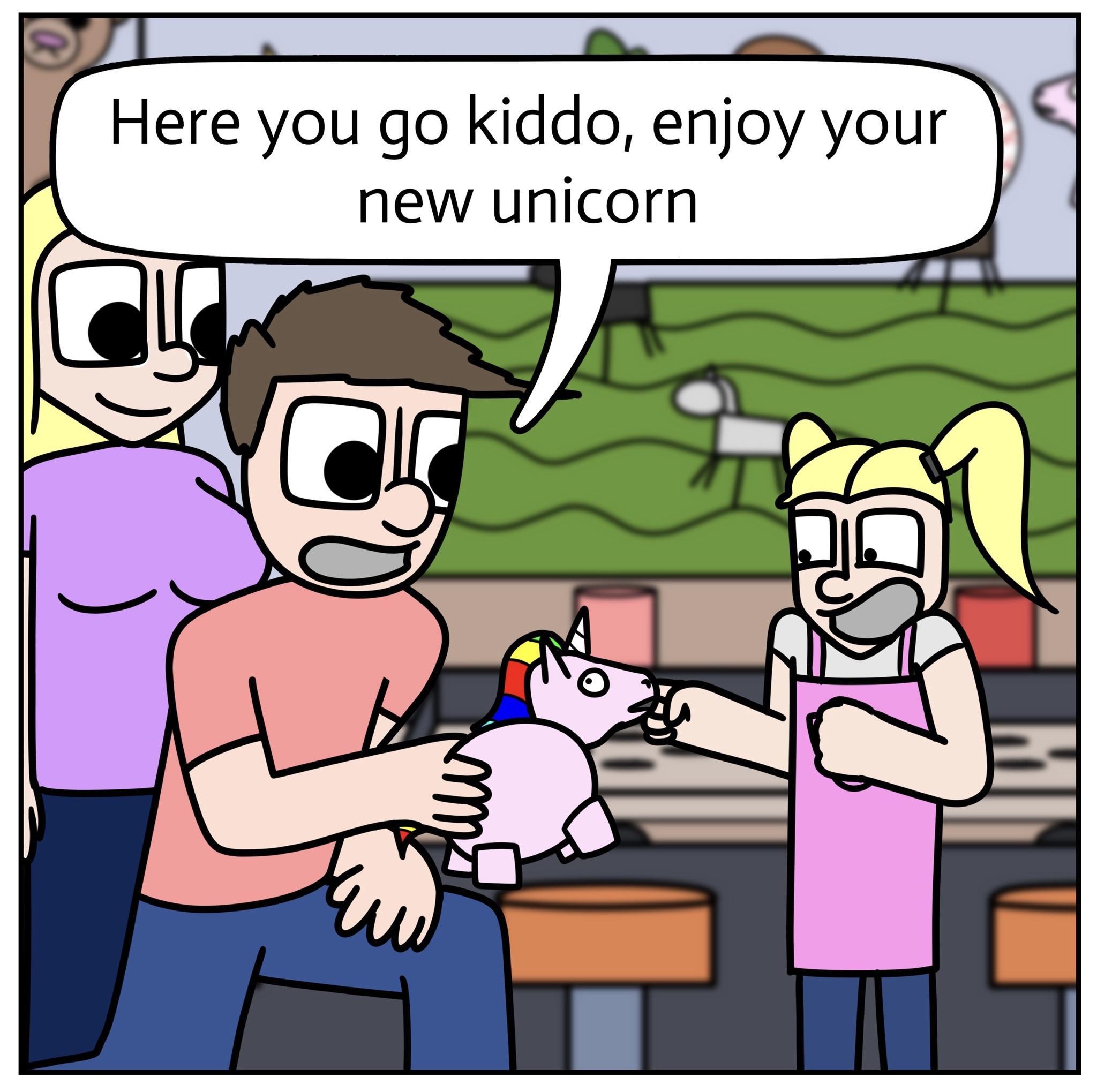 a Here you go kiddo enjoy your new unicorn