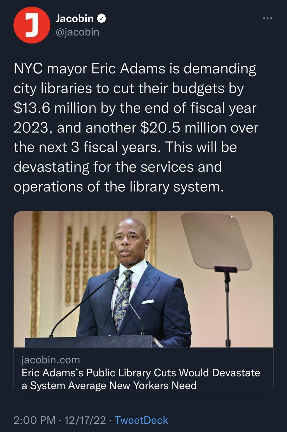 128 ol T Tweet Jacobin jacobin NYC mayor Eric Adams is demanding city libraries to cut their budgets by 136 million by the end of fiscal year 2023 and another 205 million over the next 3 fiscal years This will be devastating for the services and operations of the library system jacobincom Eric Adamss Public Library Cuts Would Devastate a System Average New Yorkers Need 200 PM 121722 TweetDeck 457 