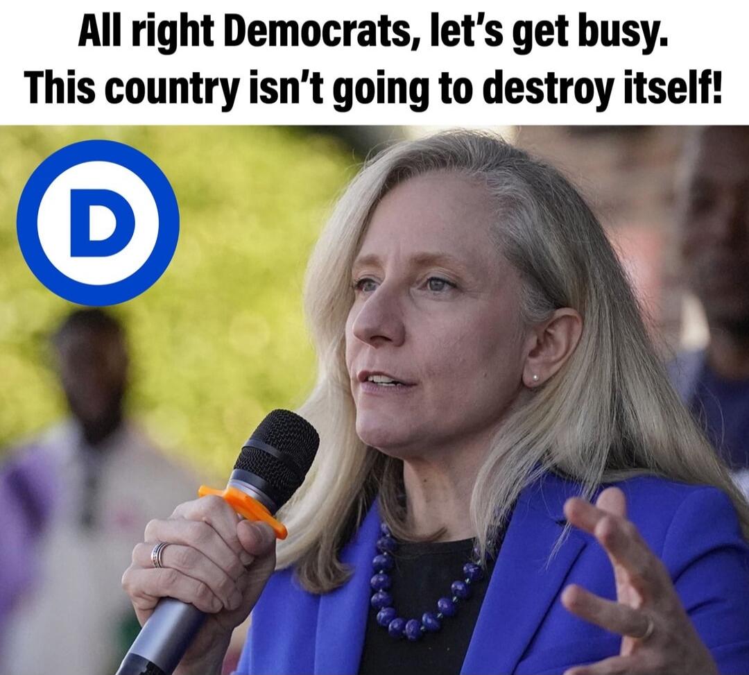 All right Democrats, let's get busy. This country isn't going to destroy itself! D