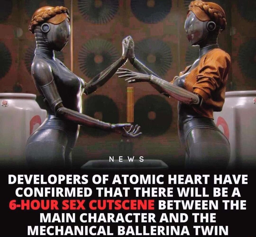YRRV DEVELOPERS OF ATOMIC HEART HAVE CONFIRMED THAT THERE WILL BE A G HOUR SEX CUTSCENE BETWEEN THE MAIN CHARACTER AND THE MECHANICAL BALLERINA TWIN