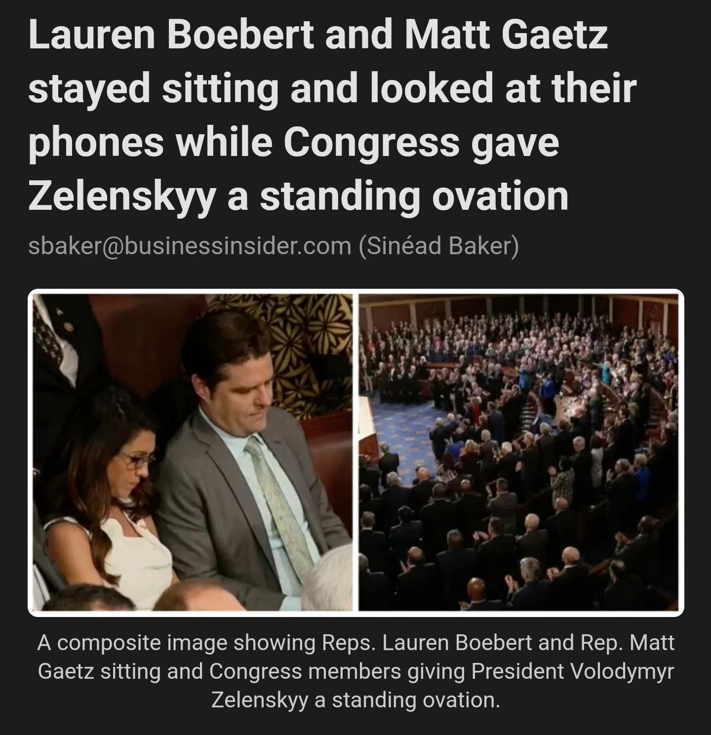 Lauren Boebert and Matt Gaetz stayed sitting and looked at their phones while Congress gave Zelenskyy a standing ovation sbakerbusinessinsidercom Sinad Baker A composite image showing Reps Lauren Boebert and Rep Matt Gaetz sitting and Congress members giving President Volodymyr Zelenskyy a standing ovation