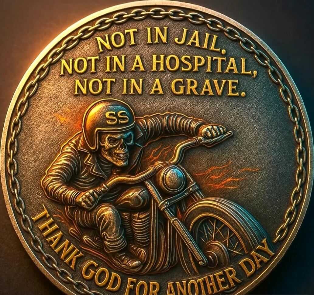 NOT IN JAIL, NOT IN A HOSPITAL, NOT IN A GRAVE. THANK GOD FOR ANOTHER DAY