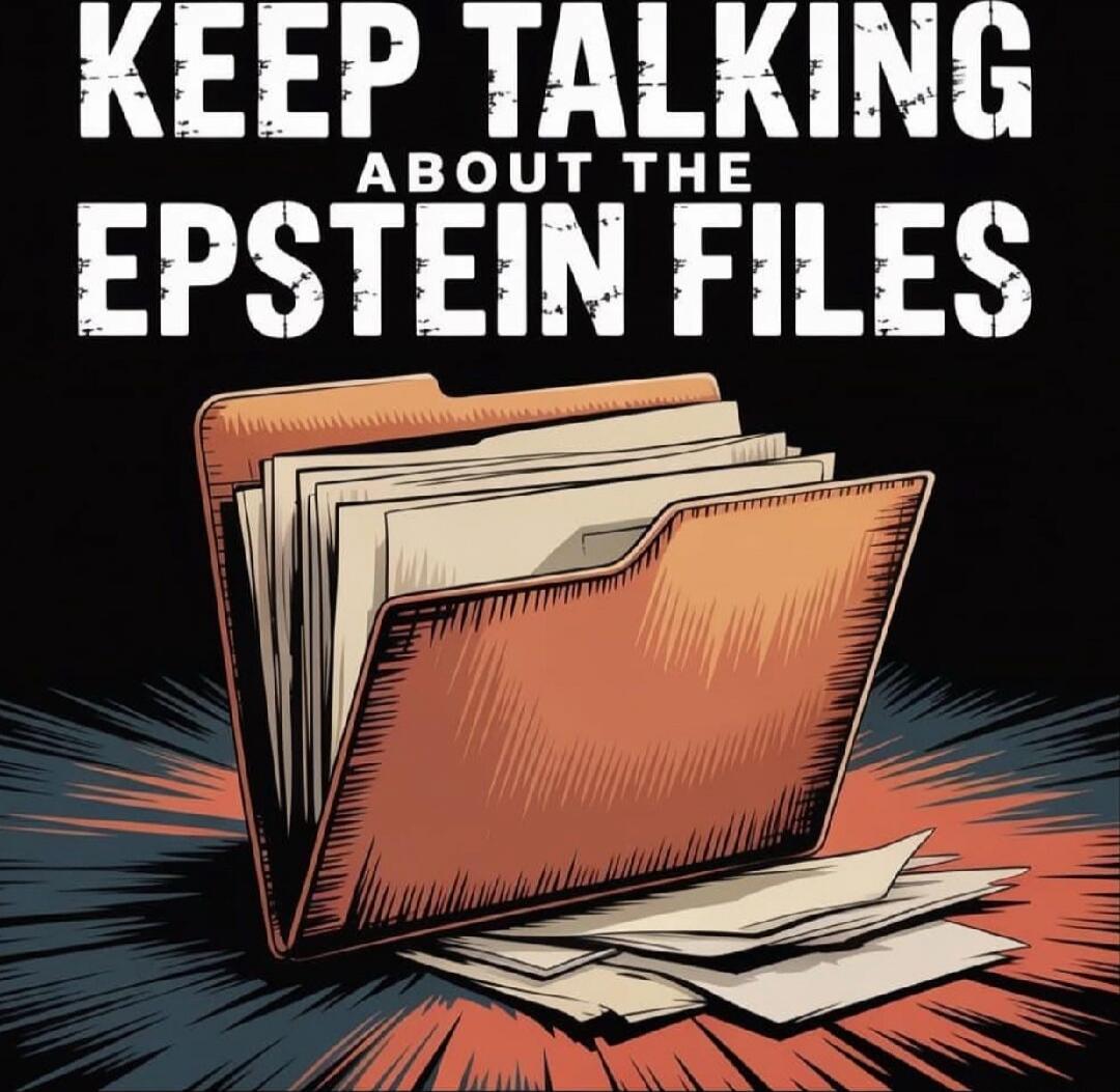 KEEP TALKING ABOUT THE EPSTEIN FILES