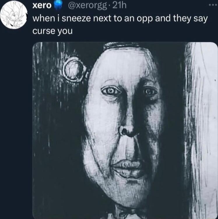 xero AL when i sneeze next to an opp and they say curse you XErorgg 11 i