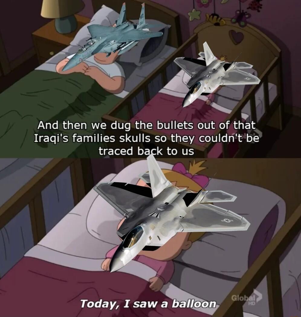 s And then we dug the bullets out of that Iraqis families skulls so they couldrt be traced bagk to us Todaylsawm o8