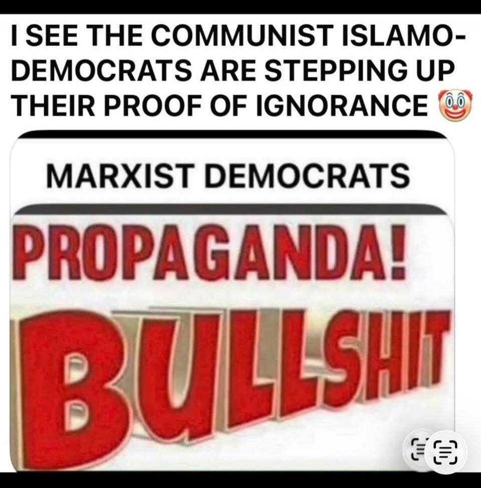 I SEE THE COMMUNIST ISLAMO-DEMOCRATS ARE STEPPING UP THEIR PROOF OF IGNORANCE MARXIST DEMOCRATS PROPAGANDA! BULLSHIT