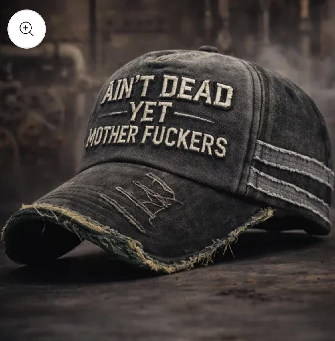 AIN'T DEAD YET MOTHER FUCKERS