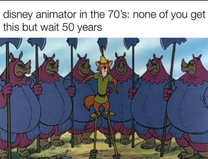 disney animator in the 70s none of you get this but wait 50 years