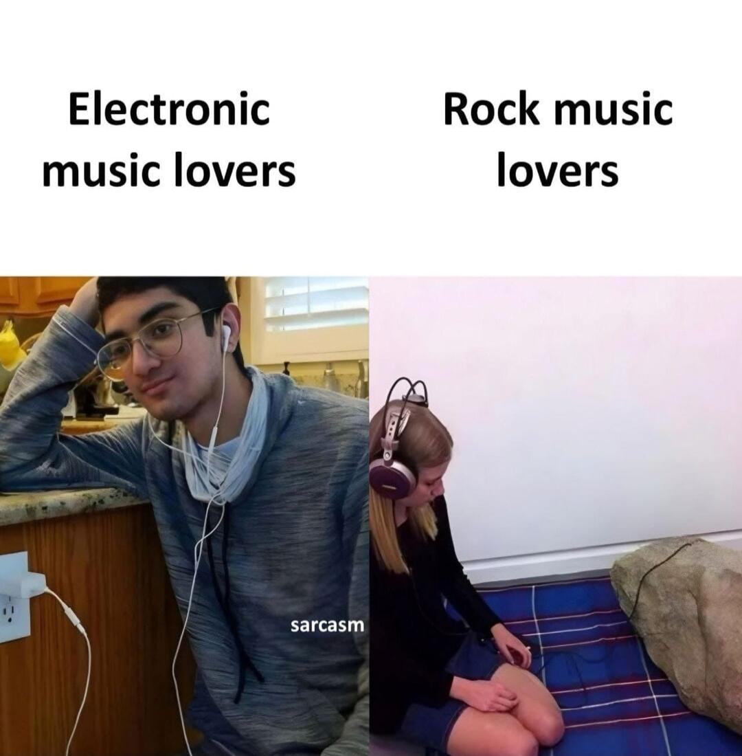 Electronic Rock music music lovers lovers sarcasm