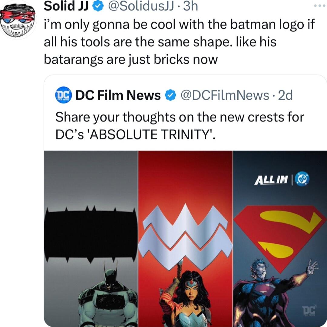 Solid JJ SolidusJ 3h 77 imonly gonna be cool with the batman logo if all his tools are the same shape like his batarangs are just bricks now DC Film News DCFilmNews 2d Share your thoughts on the new crests for DCsABSOLUTE TRINITY