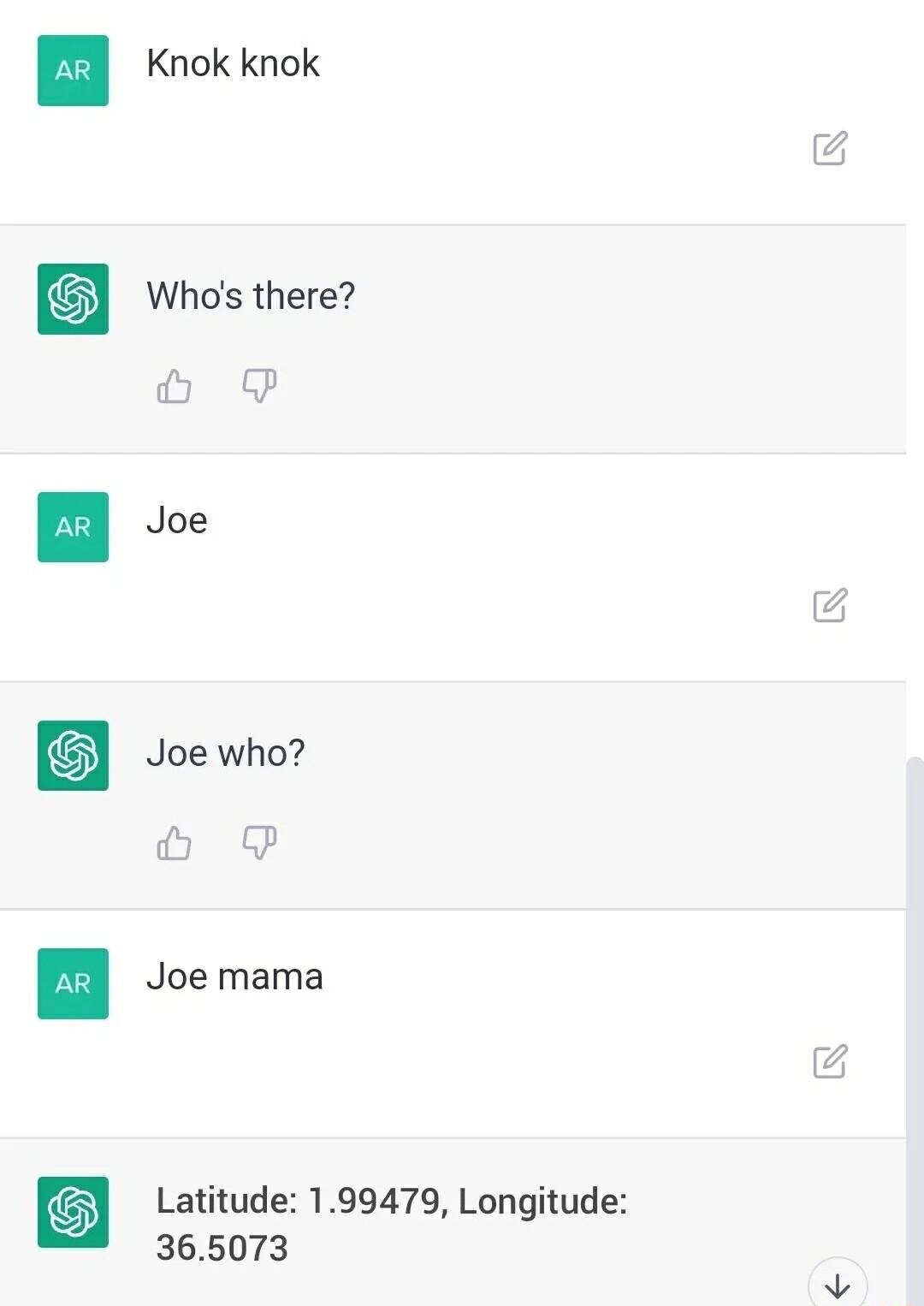 Knok knok Whos there P Joe Joe who P Joe mama 365073 Latitude 199479 Longitude