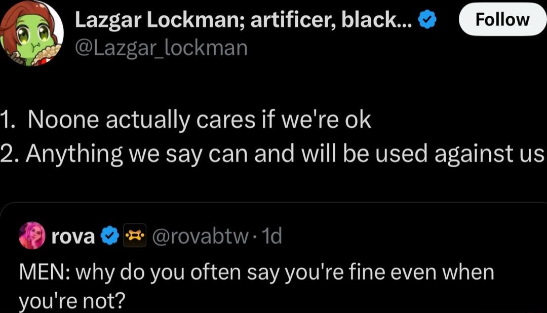 ETRCI ET HE T T A T Lazgar lockman 1 Noone actually cares if were ok 2 Anything we say can and will be used against us rova rovabtw 1d MEN why do you often say youre fine even when youre not