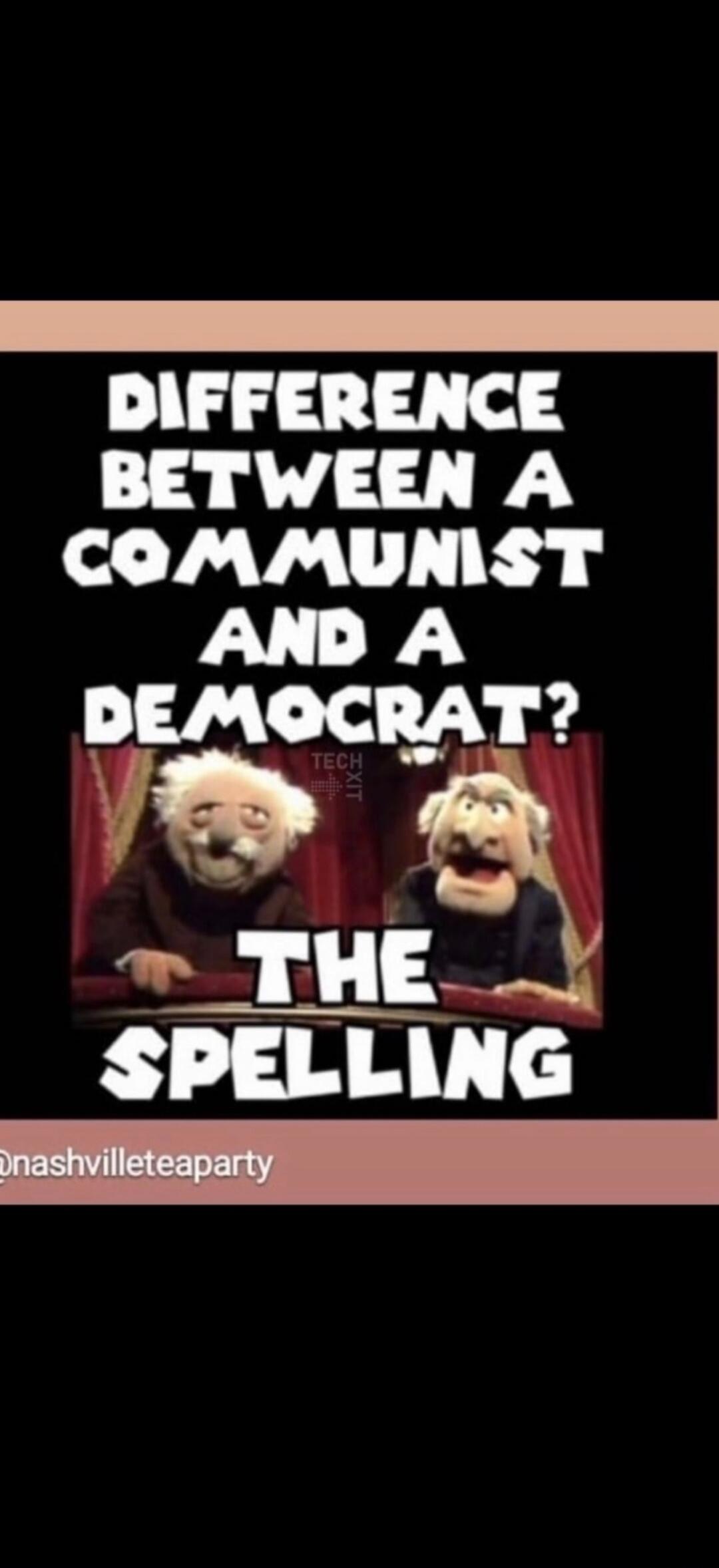 DIFFERENCE BETWEEN A COMMUNIST AND A DEMOCRAT? THE SPELLING