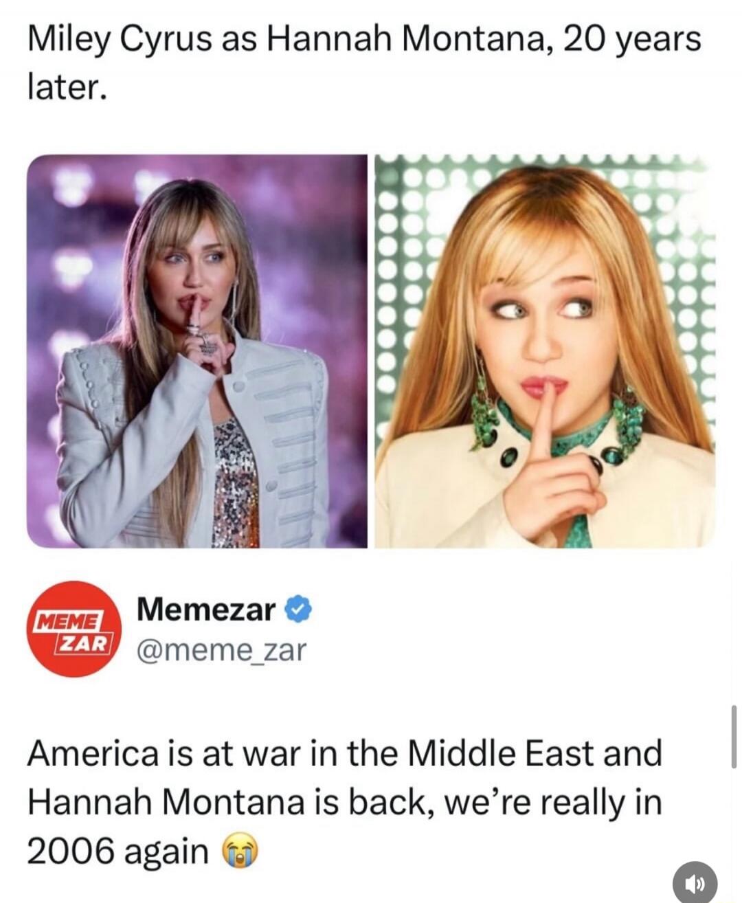 Miley Cyrus as Hannah Montana, 20 years later. America is at war in the Middle East and Hannah Montana is back, we're really in 2006 again