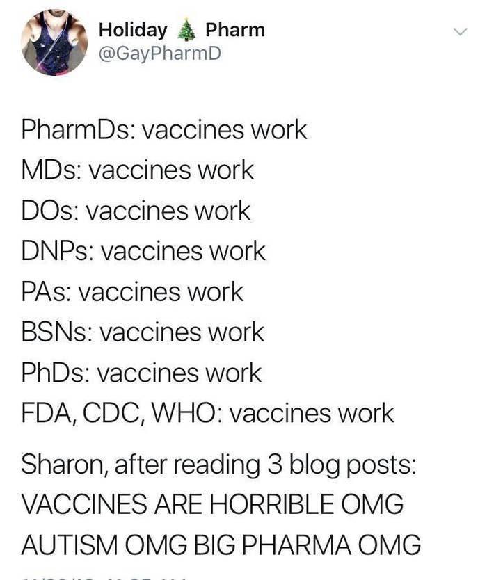 N Y v Holiday Pharm GayPharmD PharmDs vaccines work MDs vaccines work DOs vaccines work DNPs vaccines work PAs vaccines work BSNs vaccines work PhDs vaccines work FDA CDC WHO vaccines work Sharon after reading 3 blog posts VACCINES ARE HORRIBLE OMG AUTISM OMG BIG PHARMA OMG