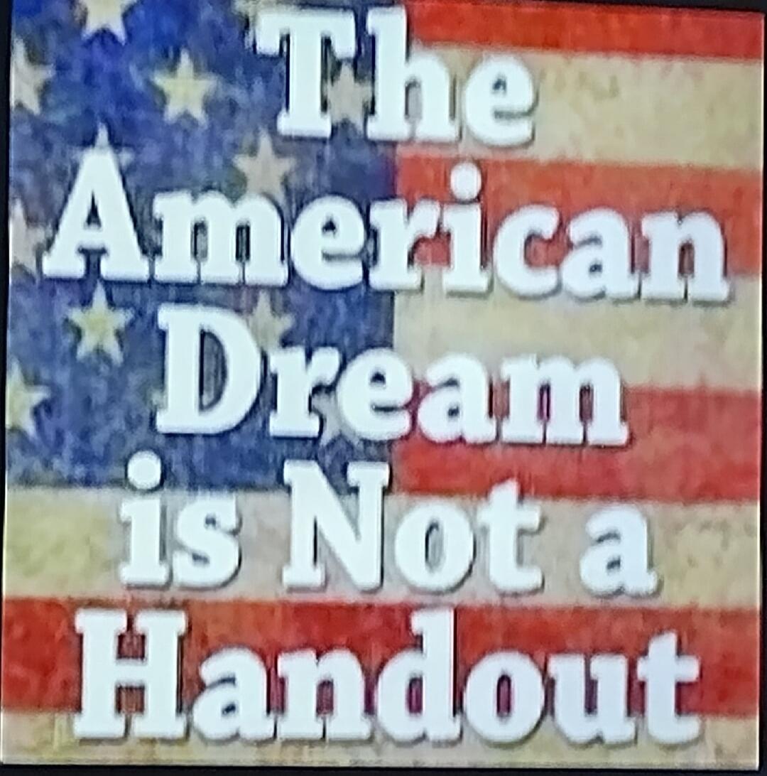 The American Dream is Not a Handout