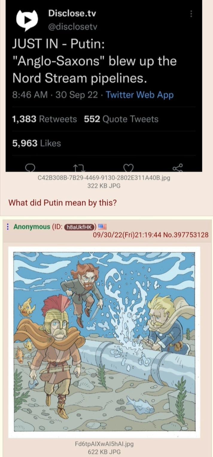 Disclosetv JUST IN Putin Anglo Saxons blew up the Nord Stream pipelines AM What did Putin mean by this ymous 1D GEINZIZID 093 Fri211944 No397753128