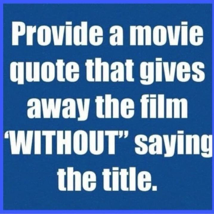 Provide a movie uote that gives VR T WITHOUT saying the title