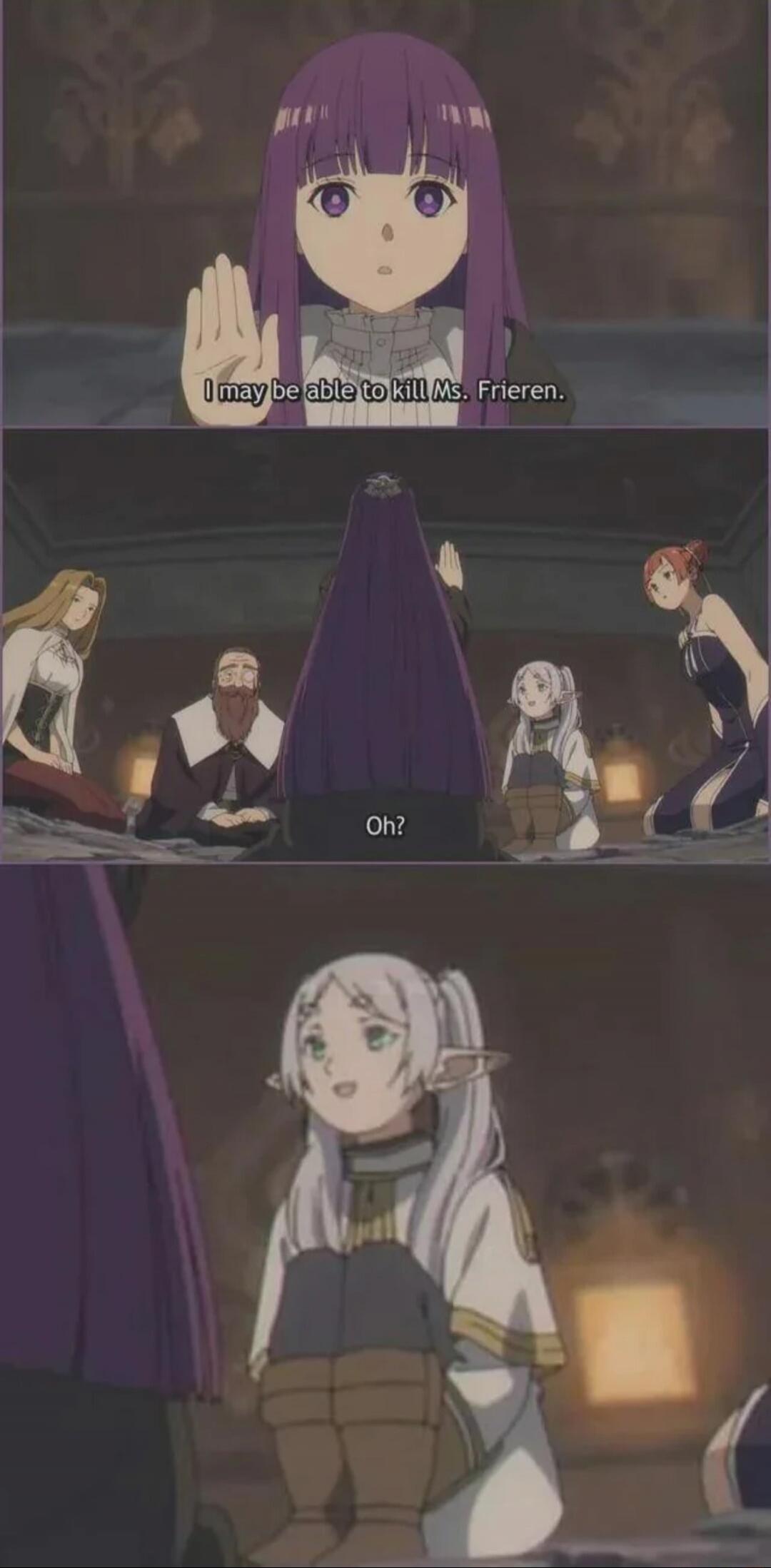 I may be able to kill Ms. Frieren.
Oh?