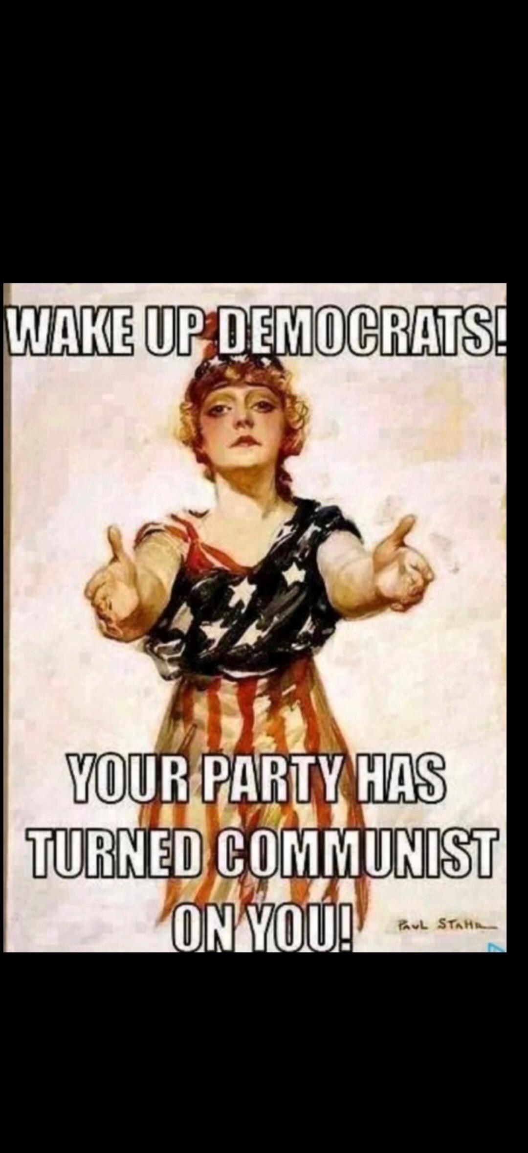 WAKE UP DEMOCRATS! YOUR PARTY HAS TURNED COMMUNIST ON YOU!