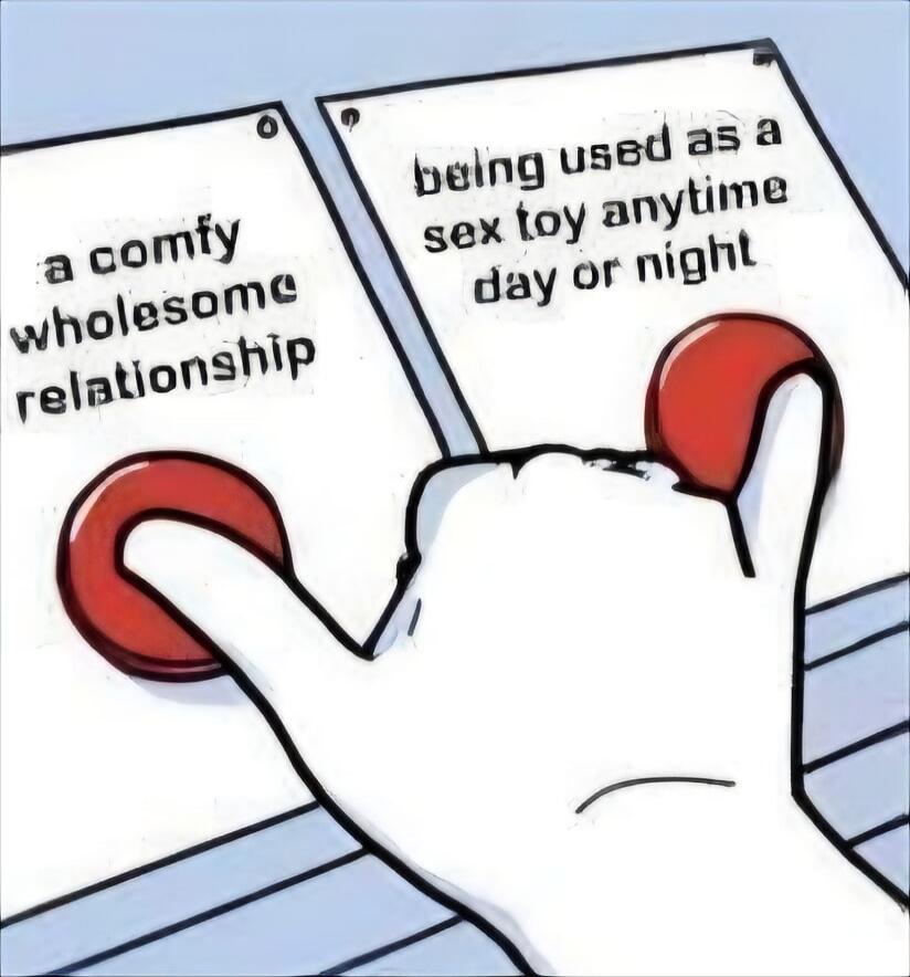 a comfy wholesome relationship being used as a sex toy anytime day or night