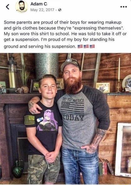 Adam C ns e Some parents are proud of their boys for wearing makeup and girls clothes because theyre expressing themselves My son wore this shirt to school He was told to take it off or get a suspension Im proud of my boy for standing his ground and serving his suspension 18 1 st