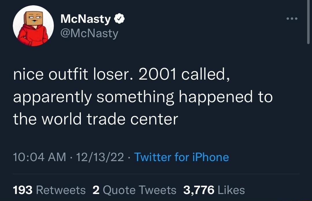 McNasty McNasty nice outfit loser 2001 called apparently something happened to the world trade center 1004 AM 121322 Twitter for iPhone L EREEEER JOT CR TR ik i R RUER