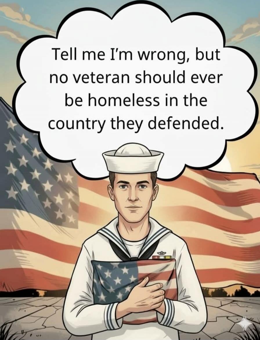 Tell me I’m wrong, but no veteran should ever be homeless in the country they defended.
