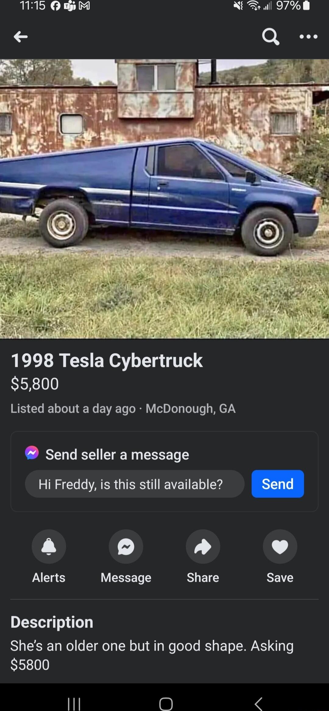 15 0w NEal 978 1998 Tesla Cybertruck 5800 REELEL TR EVELR VD I T R Y send seller a message REC AR GINSIEETEL a Alerts JYCEEELTY Share Y DES TG Shes an older one but in good shape Asking S500 11 l
